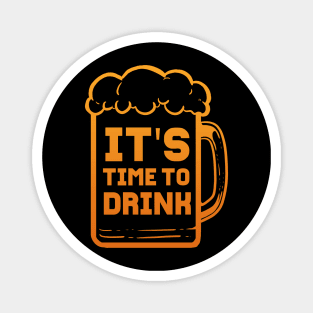 Its Time To Drink - For Beer Lovers Magnet